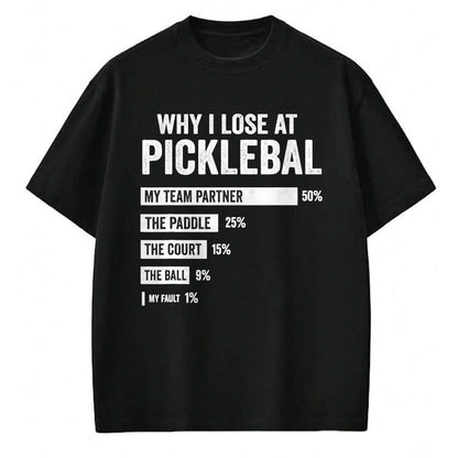 Funny Pickleball Shirt, Pickleball Lover Unisex T-Shirt/Hoodie/Sweatshirt HLT00 - Why I Lose at Pickleball Funny Player Quote T-Shirt