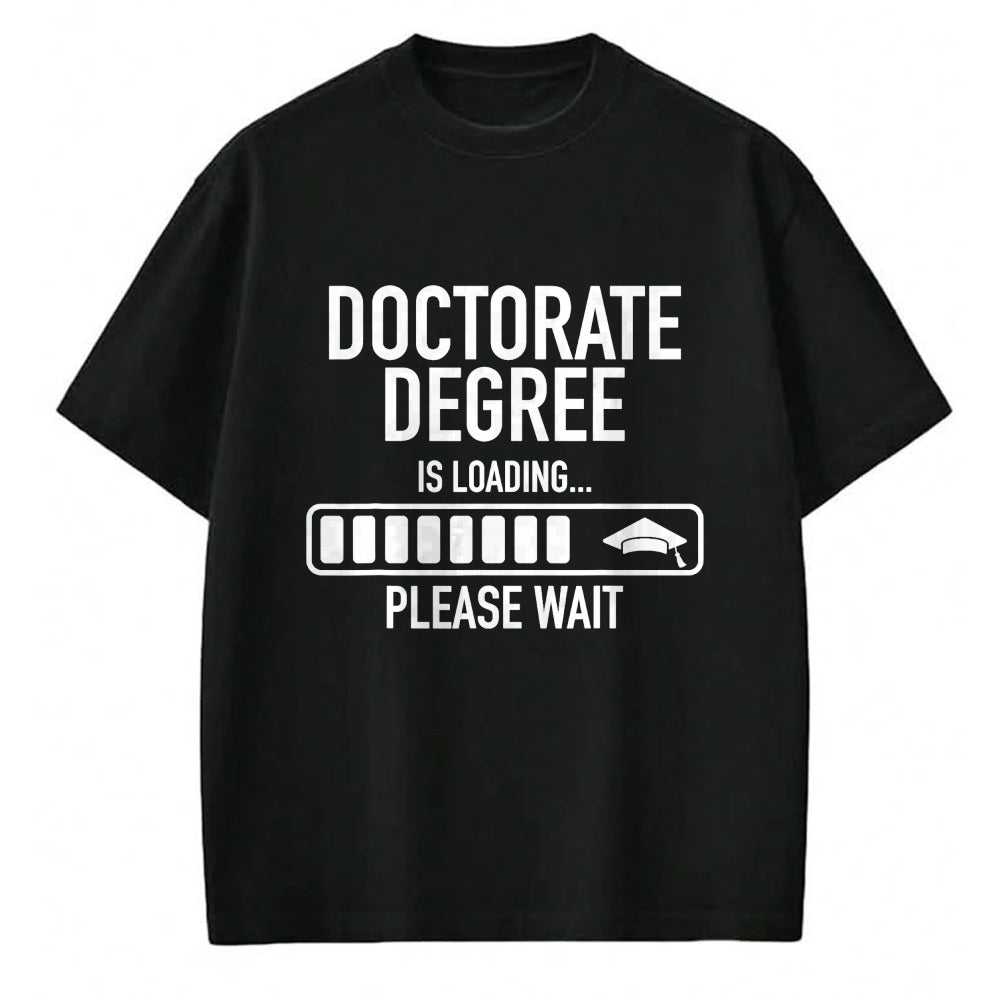Best Doctor Shirt, Funny Doctor UnisexT-Shirt/Hoodie/Sweatshirt HLT00 - Doctorate Degree Is Loading Please Wait Doctorate Graduate T-Shirt