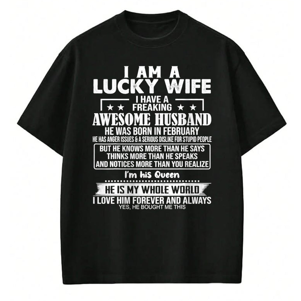 Best Wife Shirt, Wife and Husband Unisex T-Shirt/Hoodie/Sweatshirt HLT00 - Gift for wife T shirt, lucky wife   I Am A Lucky Wife I Have A Freaking Awesome Husband FEBRUARY T-S