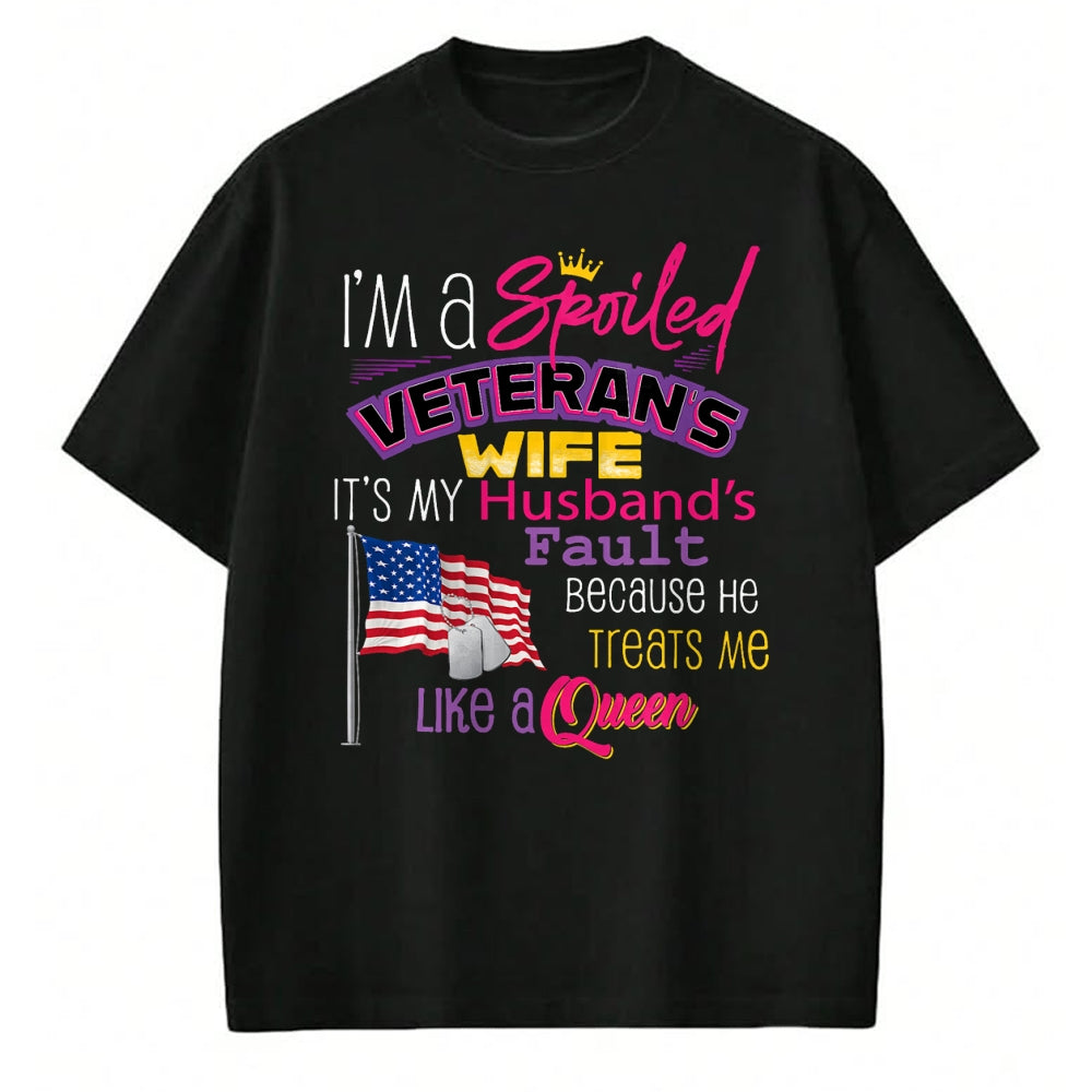 Best Wife Shirt, Wife and Husband Unisex T-Shirt/Hoodie/Sweatshirt HLT00 - Gift for wife T shirt, spoiled wife   I'm A Spoiled Veteran's Wife It's My Husband's Fault T-Shirt