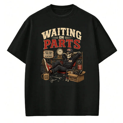 Best Mechanic Life Shirt, Funny Mechanic UnisexT-Shirt/Hoodie/Sweatshirt HLT00 - Waiting On Parts Funny Mechanic Skeleton Auto Repair Humor T-Shirt