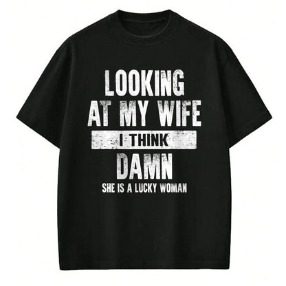 Best Wife Shirt, Wife and Husband Unisex T-Shirt/Hoodie/Sweatshirt HLT00 - Gift for wife T shirt, lucky wife   Looking At My Wife I Think Damn She Is A Lucky Woman T-Shirt (5)