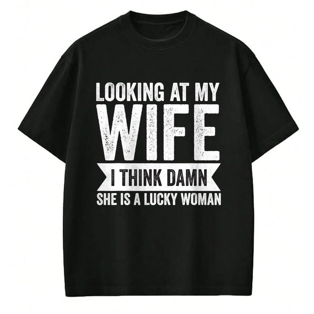 Best Wife Shirt, Wife and Husband Unisex T-Shirt/Hoodie/Sweatshirt HLT00 - Gift for wife T shirt, lucky wife   Mens Looking at my Wife I Said She is Lucky Women Sarcastic Funn