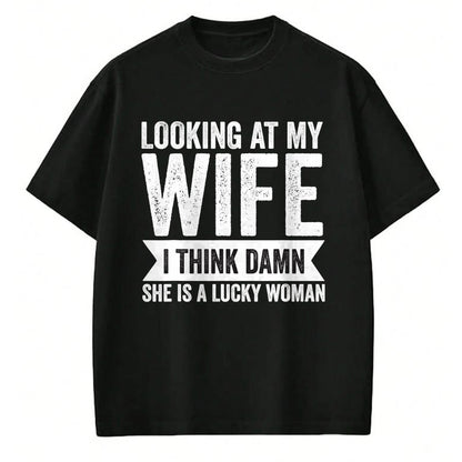 Best Wife Shirt, Wife and Husband Unisex T-Shirt/Hoodie/Sweatshirt HLT00 - Gift for wife T shirt, lucky wife   Mens Looking at my Wife I Said She is Lucky Women Sarcastic Funn