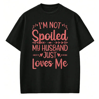 Best Wife Shirt, Wife and Husband Unisex T-Shirt/Hoodie/Sweatshirt HLT00 - Gift for wife T shirt, spoiled wife   Funny Spoiled Wife Art For Women Girls Husband Spoiled Wife Ra (7)