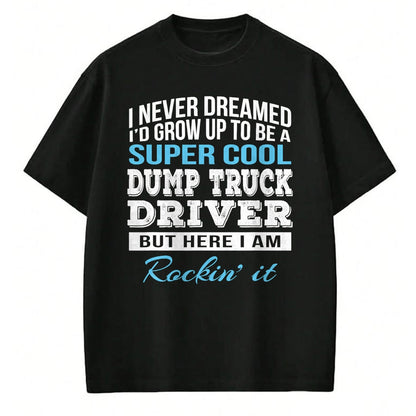 Best Truck Driver Life Shirt, Funny Trucker UnisexT-Shirt/Hoodie/Sweatshirt HLT00 - Funny Dump Truck Driver Tshirt Gift T-Shirt
