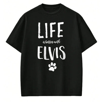 Cat Love Shirt, Funny Cat Lover Gift UnisexT-Shirt/Hoodie/Sweatshirt HLT00 - Life ist better with Elvis Dog Name T-Shirt Gift Shirt T-Shirt