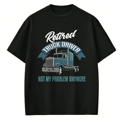 Best Truck Driver Life Shirt, Funny Trucker UnisexT-Shirt/Hoodie/Sweatshirt HLT00 - Truck Driver Retirement Shirt Funny Retired Trucker Gift T-Shirt