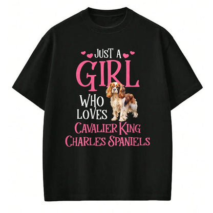 Cat Love Shirt, Funny Cat Lover Gift UnisexT-Shirt/Hoodie/Sweatshirt HLT00 - Just A Girl Who Loves Cavalier King Charles Spaniels T-Shirt