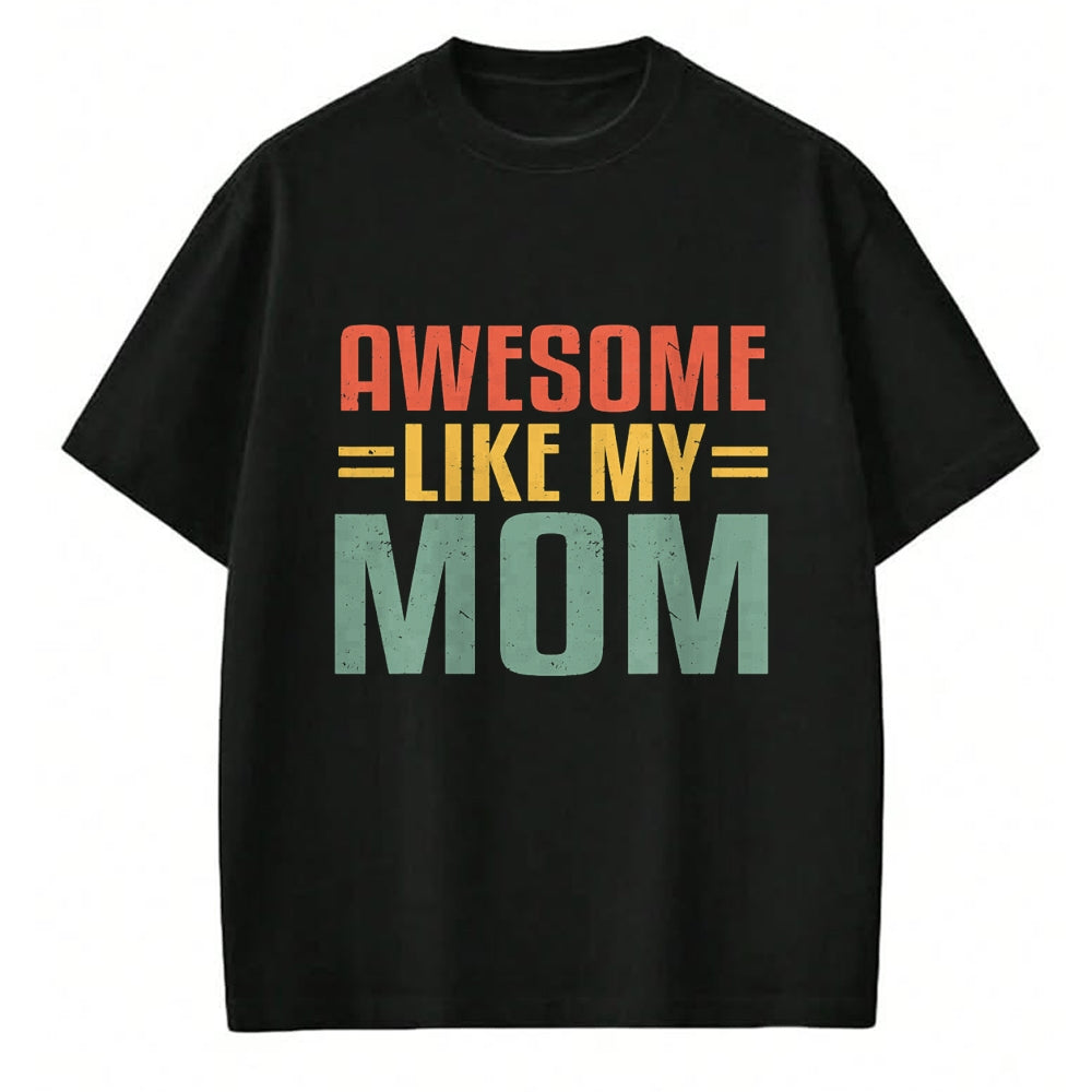 Gift for Mom Shirt, Funny Mom Unisex T-Shirt/Hoodie/Sweatshirt HLT00 - Awesome Like My Mom For Graduation Day T-Shirt