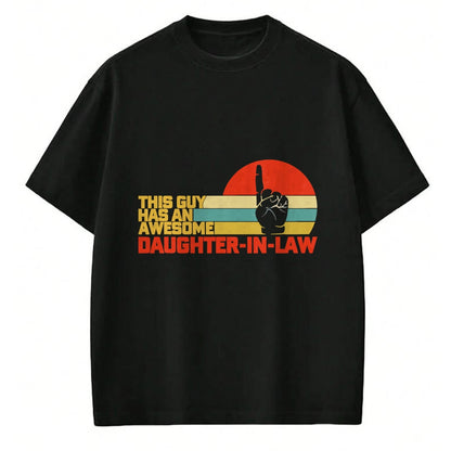 Best Wife Shirt, Wife and Husband Unisex T-Shirt/Hoodie/Sweatshirt HLT00 - This Guy Has An Awesome Daughter-In-Law T-Shirt