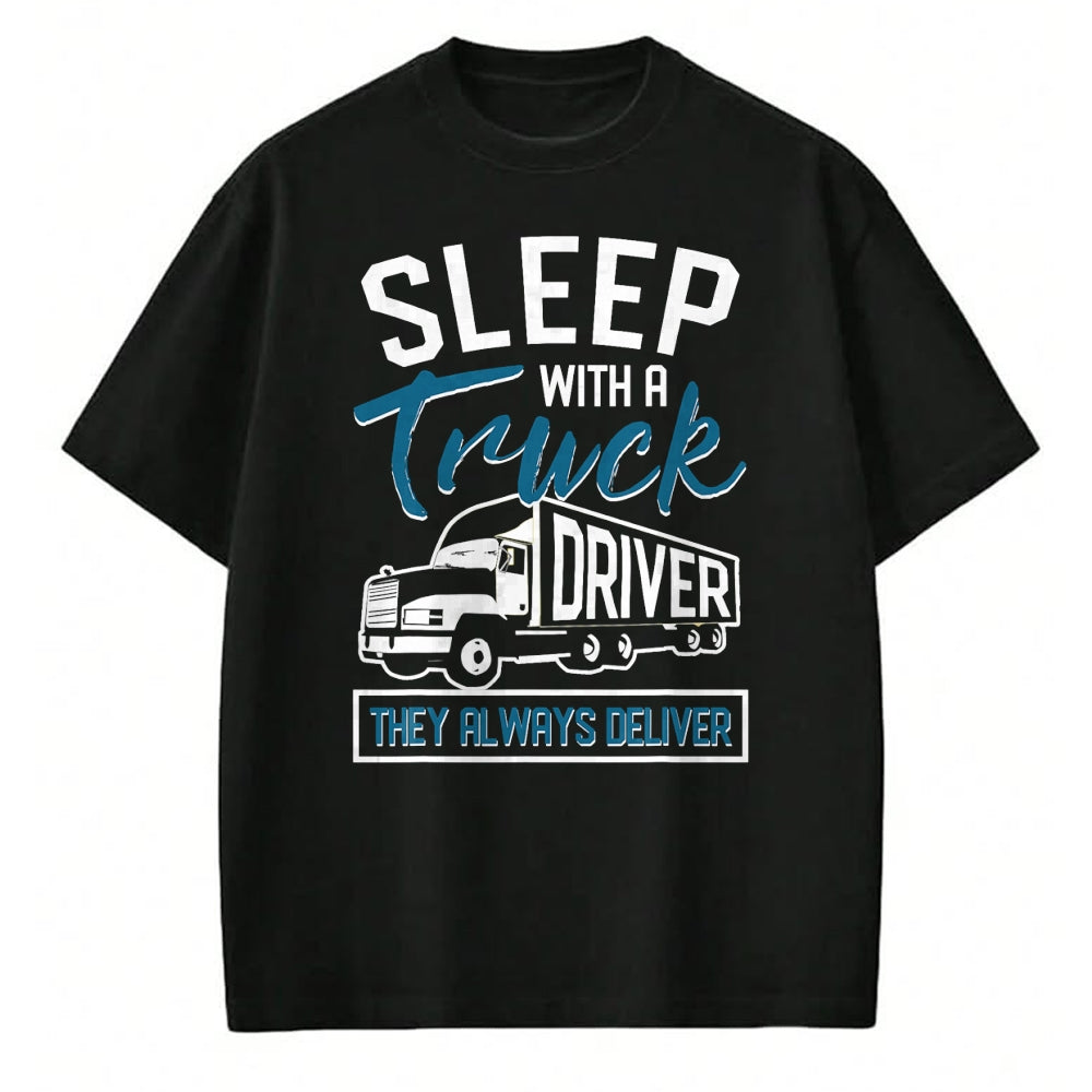 Best Truck Driver Life Shirt, Funny Trucker UnisexT-Shirt/Hoodie/Sweatshirt HLT00 - Sleep With A Truck Driver They Always Deliver Trucker T-Shirt