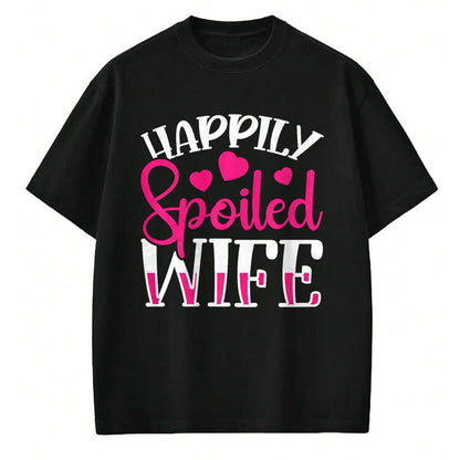 Best Wife Shirt, Wife and Husband Unisex T-Shirt/Hoodie/Sweatshirt HLT00 - Gift for wife T shirt, spoiled wife   Funny Wife Happily Spoiled Wife Premium T-Shirt