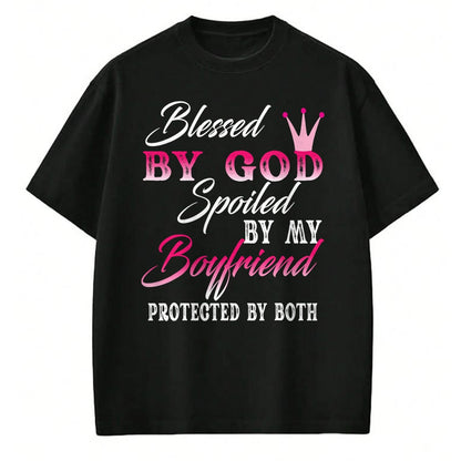 Best Wife Shirt, Wife and Husband Unisex T-Shirt/Hoodie/Sweatshirt HLT00 - Blessed By God Spoiled By My Boyfriend Protected By Both T-Shirt
