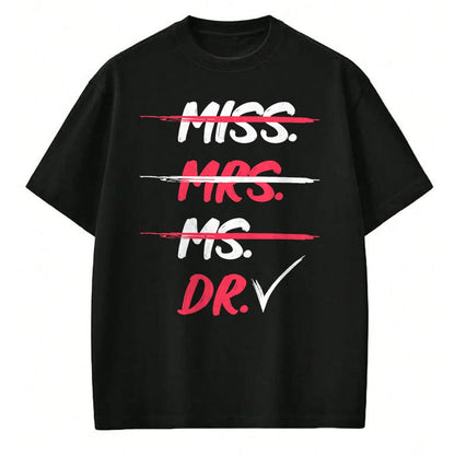Best Doctor Shirt, Funny Doctor UnisexT-Shirt/Hoodie/Sweatshirt HLT00 - Miss Mrs Ms Dr Doctorate Graduation Gift T-Shirt