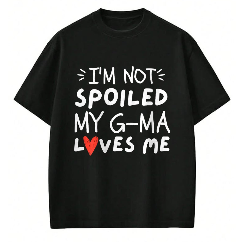 Best Wife Shirt, Wife and Husband Unisex T-Shirt/Hoodie/Sweatshirt HLT00 - I'm Not Spoiled My G-ma Loves Me Funny Mom Best Friend T-Shirt