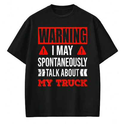Best Truck Driver Life Shirt, Funny Trucker UnisexT-Shirt/Hoodie/Sweatshirt HLT00 - Warning I May Spontaneously Talk About My Truck Funny T-Shirt, Men, Brown, Medium