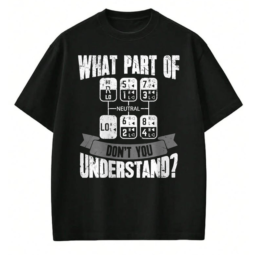 Best Truck Driver Life Shirt, Funny Trucker UnisexT-Shirt/Hoodie/Sweatshirt HLT00 - What Part of Don't You Understand Trucker Gift Truck Driver T-Shirt Small