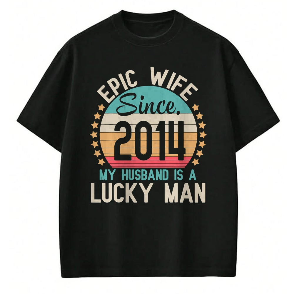 Best Wife Shirt, Wife and Husband Unisex T-Shirt/Hoodie/Sweatshirt HLT00 - Gift for wife T shirt, lucky wife   Epic Wife Since 2014 My Husband Is A Lucky Married Wedding T-Shi