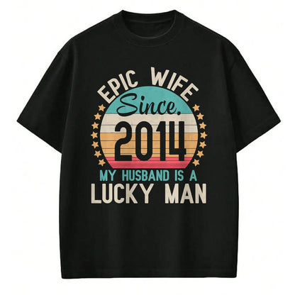 Best Wife Shirt, Wife and Husband Unisex T-Shirt/Hoodie/Sweatshirt HLT00 - Gift for wife T shirt, lucky wife   Epic Wife Since 2014 My Husband Is A Lucky Married Wedding T-Shi