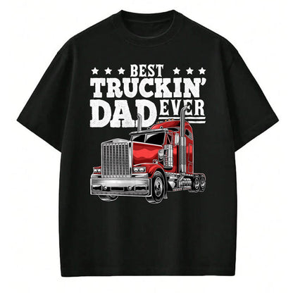 Best Truck Driver Life Shirt, Funny Trucker UnisexT-Shirt/Hoodie/Sweatshirt HLT00 - Best Truckin Dad Ever Big Rig Trucker Men T-Shirt