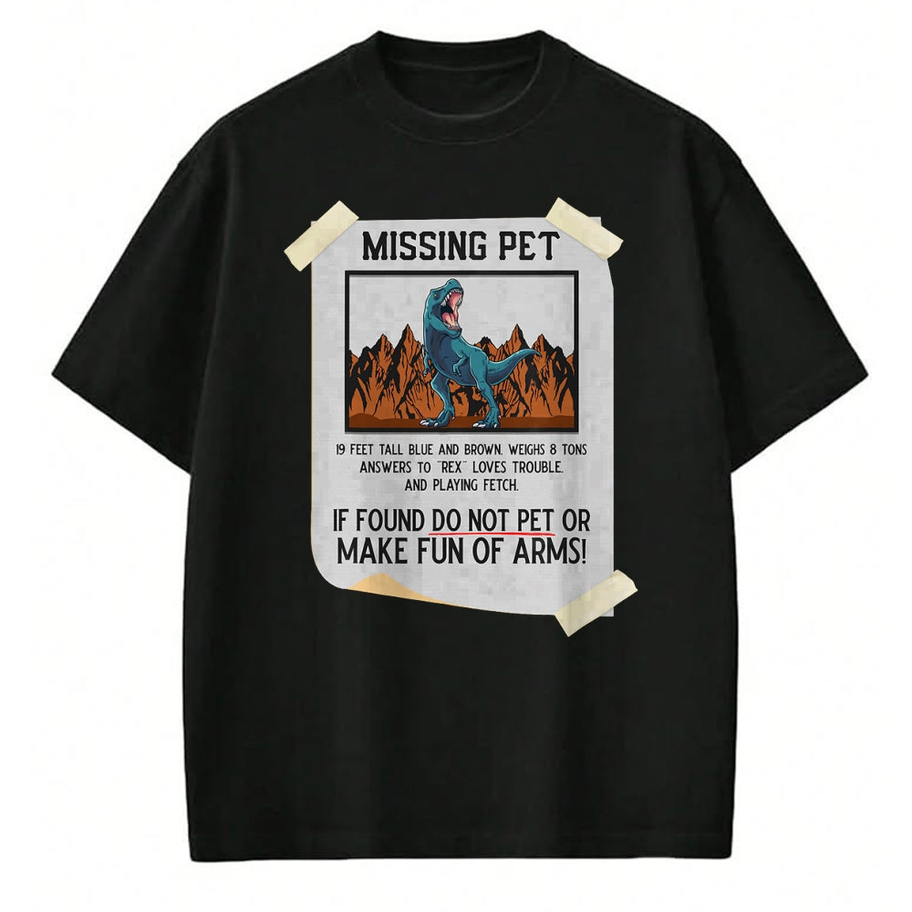 Best Dinosaur Lover Shirt, Funny Dinosaur UnisexT-Shirt/Hoodie/Sweatshirt HLT00 - Missing Pet Dinosaur T Rex Lover Funny Halloween Costume T-Shirt Small