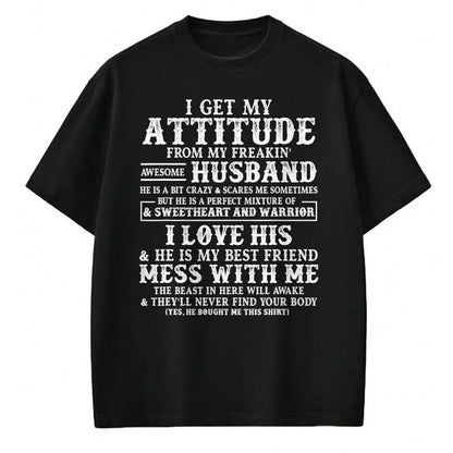 Best Wife Shirt, Wife and Husband Unisex T-Shirt/Hoodie/Sweatshirt HLT00 - I Get My Attitude From My Freaking Awesome Husband Funny T-Shirt (1)