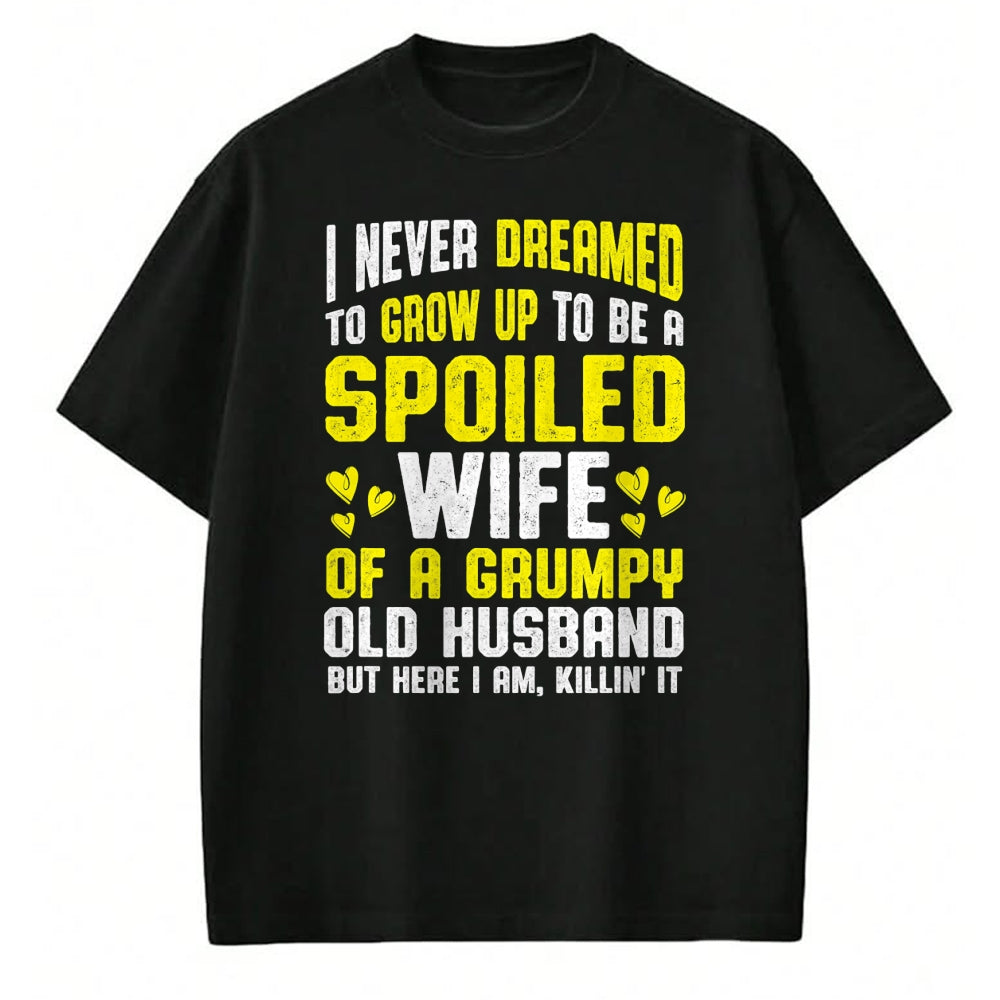 Best Wife Shirt, Wife and Husband Unisex T-Shirt/Hoodie/Sweatshirt HLT00 - Gift for wife T shirt, spoiled wife   Spoiled Wife Grumpy Old Spoiled Wife Of A Grumpy Old Husband T