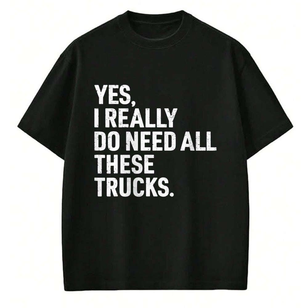 Best Truck Driver Life Shirt, Funny Trucker UnisexT-Shirt/Hoodie/Sweatshirt HLT00 - Yes I Really Do Need All These Trucks Funny Truck Driver T-Shirt