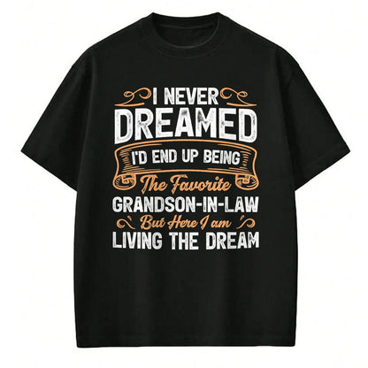 Best Grandma Shirt, Proud Grandma Unisex T-Shirt/Hoodie/Sweatshirt HLT00 - I Never Dreamed Being The Favorite Grandson In Law Funny T-Shirt