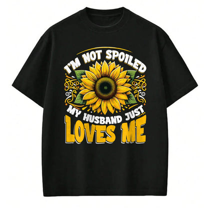 Best Wife Shirt, Wife and Husband Unisex T-Shirt/Hoodie/Sweatshirt HLT00 - Gift for wife T shirt, spoiled wife   I'm Not Spoiled My Wife Just Loves Me Spoiled Wife T-Shirt