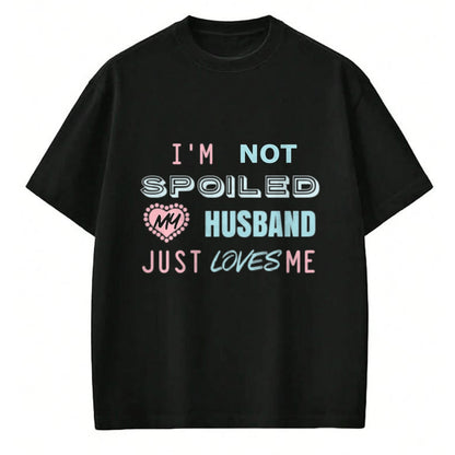 Best Wife Shirt, Wife and Husband Unisex T-Shirt/Hoodie/Sweatshirt HLT00 - Gift for wife T shirt, spoiled wife   Womens Gift for Wives That Your Wife Will Love I'm Not Spoiled