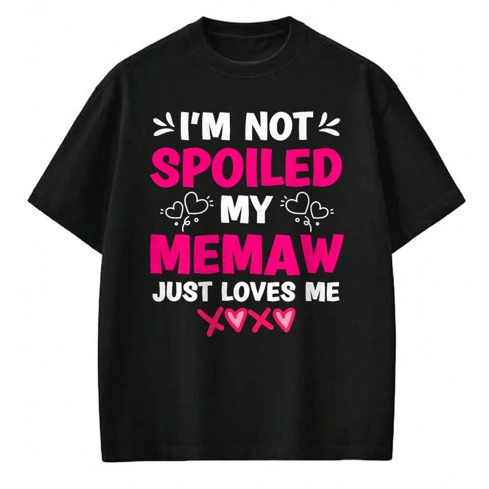 Best Wife Shirt, Wife and Husband Unisex T-Shirt/Hoodie/Sweatshirt HLT00 - I'm Not Spoiled My Memaw Just Loves Me Granddaughter Girls T-Shirt