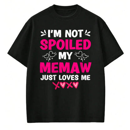 Best Wife Shirt, Wife and Husband Unisex T-Shirt/Hoodie/Sweatshirt HLT00 - I'm Not Spoiled My Memaw Just Loves Me Granddaughter Girls T-Shirt