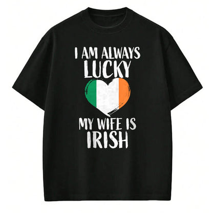 Best Wife Shirt, Wife and Husband Unisex T-Shirt/Hoodie/Sweatshirt HLT00 - Gift for wife T shirt, lucky wife   I Am Always Lucky My Wife is Irish T Shirt Gift for Husband T-Sh