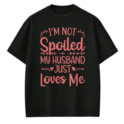 Best Wife Shirt, Wife and Husband Unisex T-Shirt/Hoodie/Sweatshirt HLT00 - Gift for wife T shirt, spoiled wife   Funny Spoiled Wife Art For Women Girls Husband Spoiled Wife Lo (3)