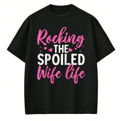 Best Wife Shirt, Wife and Husband Unisex T-Shirt/Hoodie/Sweatshirt HLT00 - Gift for wife T shirt, spoiled wife   Funny Spoiled Wife Art For Women Girls Husband Spoiled Wife Ra (16)