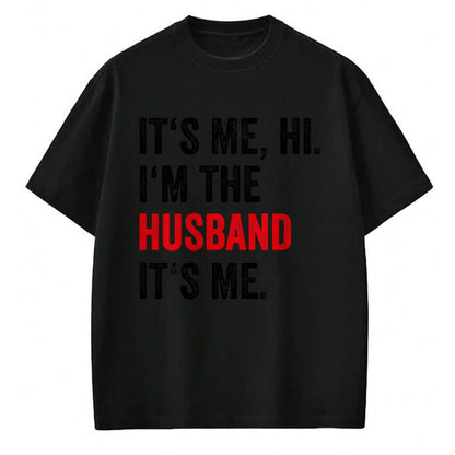 Best Wife Shirt, Wife and Husband Unisex T-Shirt/Hoodie/Sweatshirt HLT00 - Fathers Day Its Me Hi I'm The Husband Its Me Funny Husband T-Shirt
