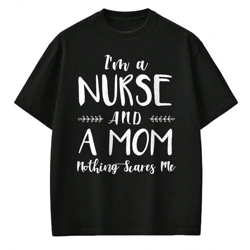 Funny Nurse Shirt, Nurse Unisex T-Shirt/Hoodie/Sweatshirt HLT00 - Funny Nursing Shirt I'm A Nurse and A Mom Nothings Scares Me T-Shirt