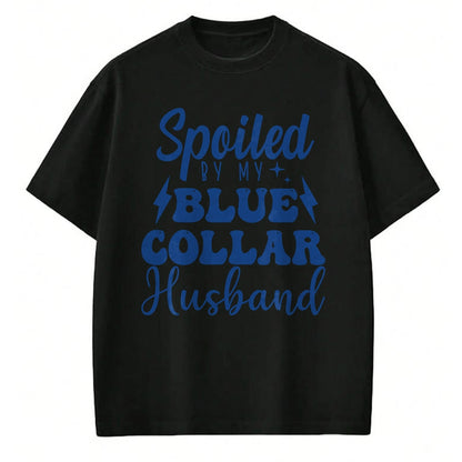 Best Wife Shirt, Wife and Husband Unisex T-Shirt/Hoodie/Sweatshirt HLT00 - Gift for wife T shirt, spoiled wife   Spoiled By My Blue Collar husband groovy Blue Collar wife Pull (1)