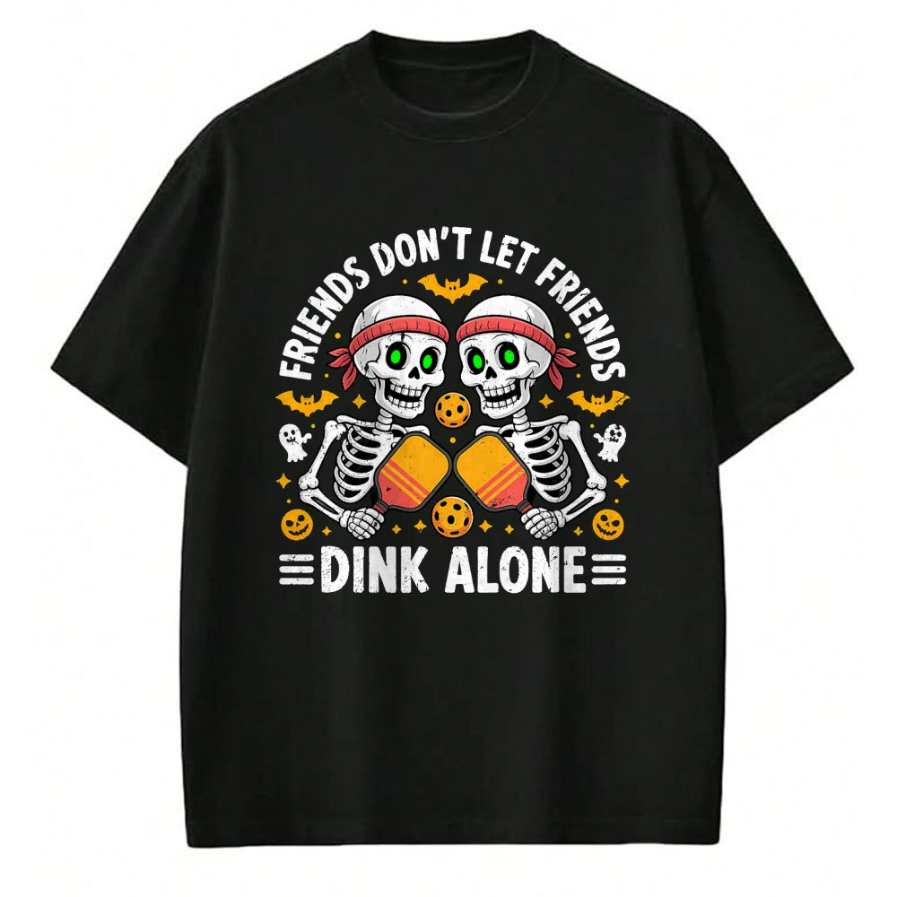 Funny Pickleball Shirt, Pickleball Lover Unisex T-Shirt/Hoodie/Sweatshirt HLT00 - Friends Don't Let Friends Dink Alone Halloween Pickleball T-Shirt