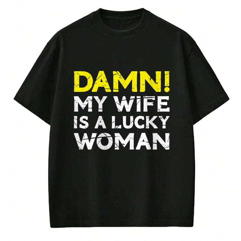 Best Wife Shirt, Wife and Husband Unisex T-Shirt/Hoodie/Sweatshirt HLT00 - Gift for wife T shirt, lucky wife   Damn My Wife Is A Lucky Woman for Husband T-Shirt