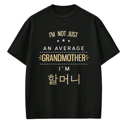 Best Grandma Shirt, Proud Grandma Unisex T-Shirt/Hoodie/Sweatshirt HLT00 - Not An Average Grandmother Korean Gifts For Halmeoni Grandma T-Shirt