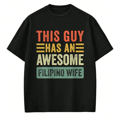 Best Wife Shirt, Wife and Husband Unisex T-Shirt/Hoodie/Sweatshirt HLT00 - This Guy Has an Awesome Filipino Wife Funny Husband T-Shirt
