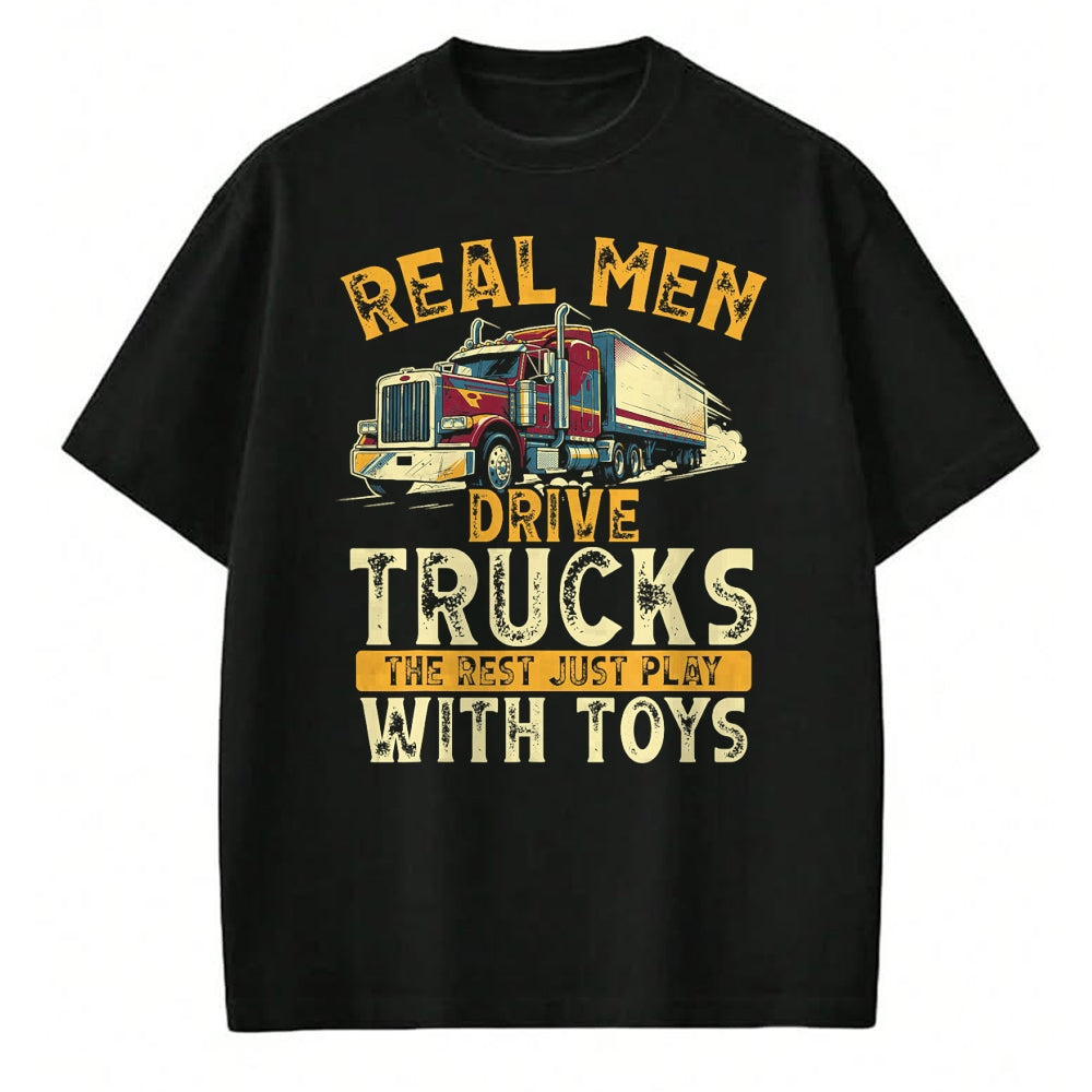 Best Truck Driver Life Shirt, Funny Trucker UnisexT-Shirt/Hoodie/Sweatshirt HLT00 - Real Men Drive Trucks Funny Semi Truck Driver Big Rig T-Shirt