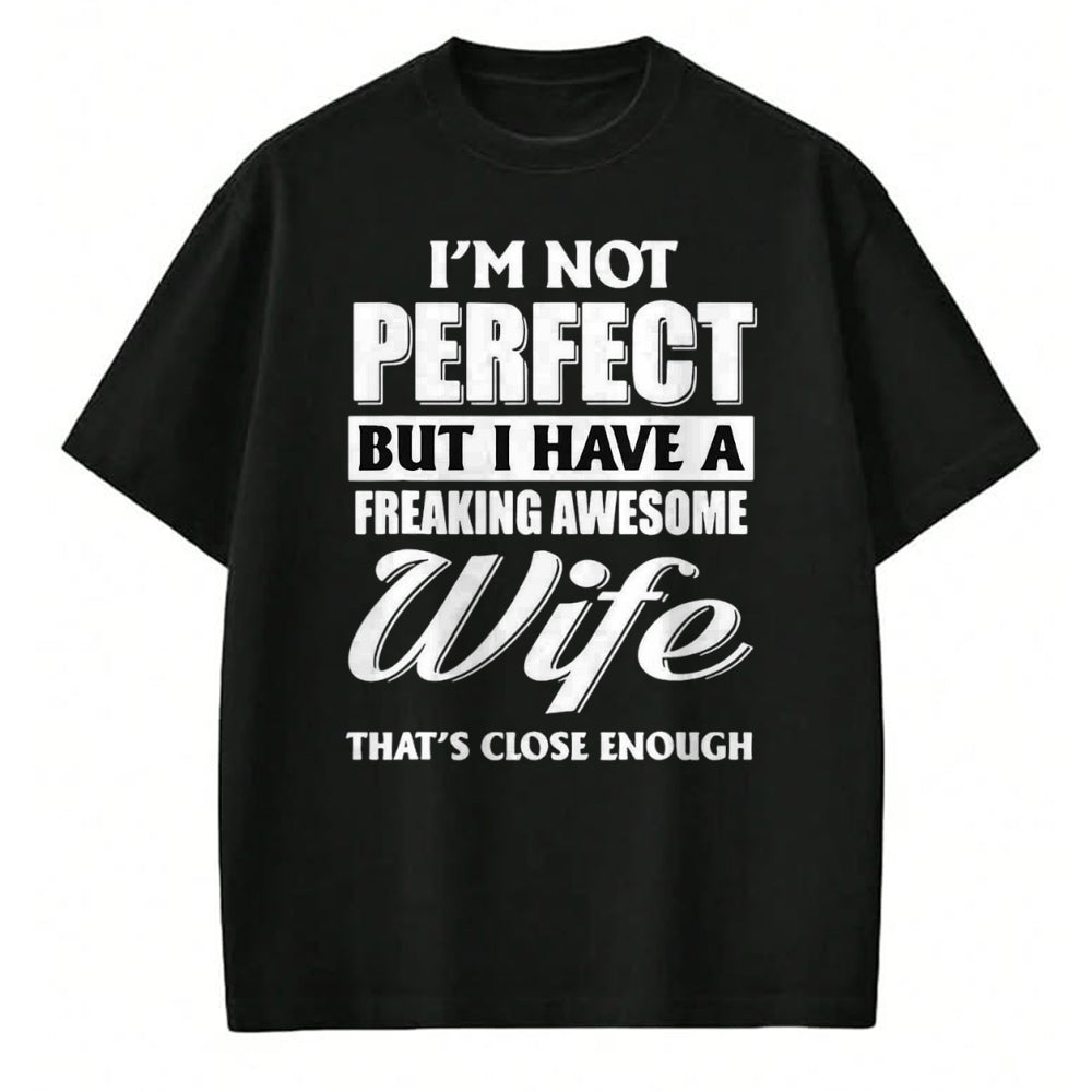Best Husband Shirt, Wife and Husband Unisex T-Shirt/Hoodie/Sweatshirt HLT00 - I_m Not Perfect But I Have A Freaking Awesome Wife Tee T-Shirt