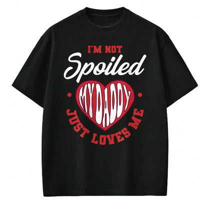 Best Wife Shirt, Wife and Husband Unisex T-Shirt/Hoodie/Sweatshirt HLT00 - I'm Not Spoiled My Daddy Just Loves Me Dad Daughter T-Shirt (2)