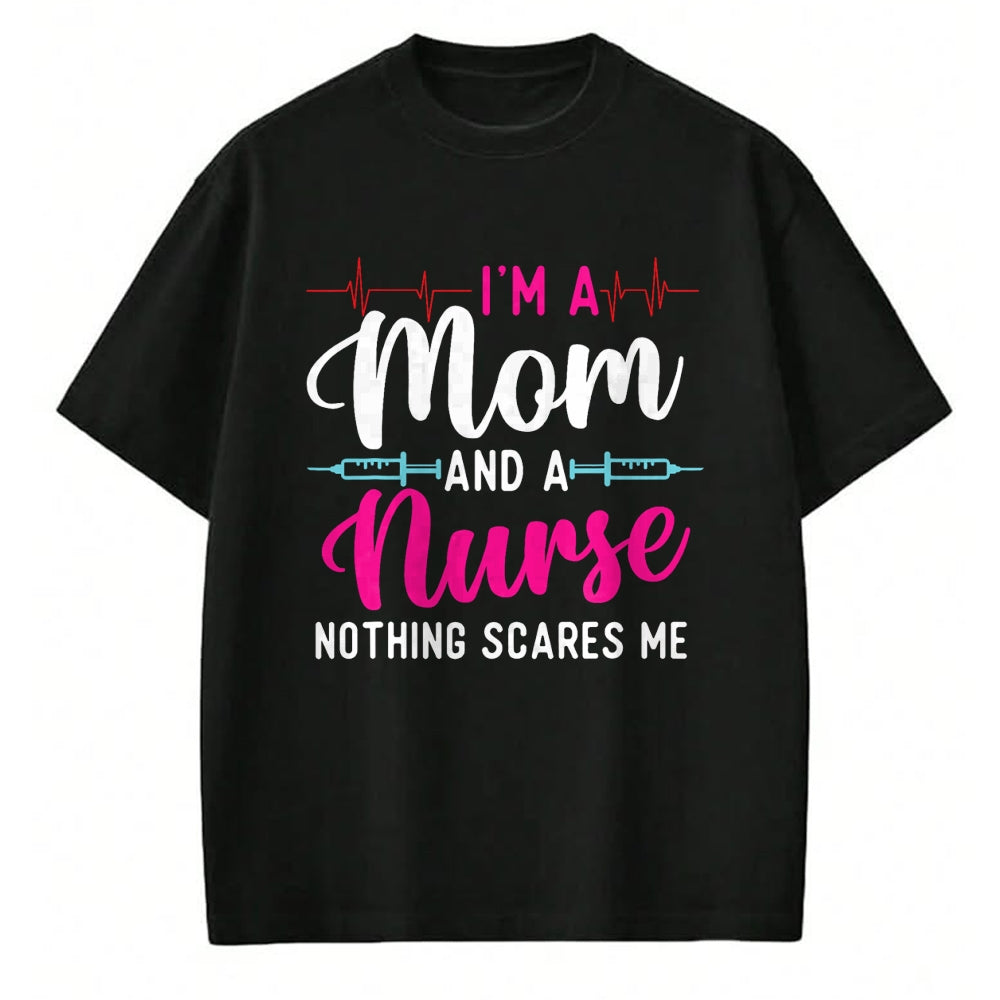 Funny Nurse Shirt, Nurse Unisex T-Shirt/Hoodie/Sweatshirt HLT00 - I'm A Mom And A Nurse Nothing Scares Me - Mother's Day Mama T-Shirt