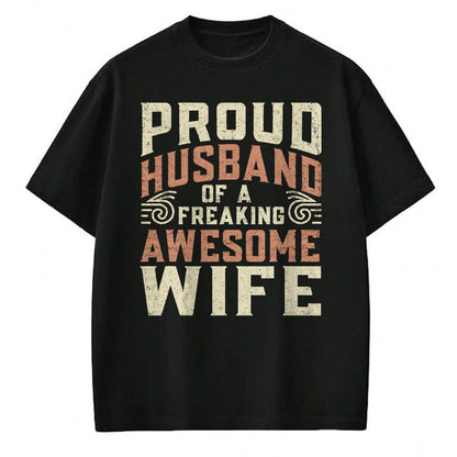Best Husband Shirt, Wife and Husband Unisex T-Shirt/Hoodie/Sweatshirt HLT00 - Proud Husband Of A Freaking Awesome Wife Men Women T-Shirt