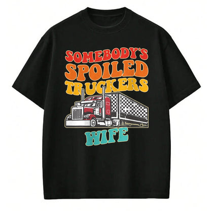 Best Wife Shirt, Wife and Husband Unisex T-Shirt/Hoodie/Sweatshirt HLT00 - Gift for wife T shirt, spoiled wife   Somebody's Spoiled Truckers Wife Design T-Shirt (1)